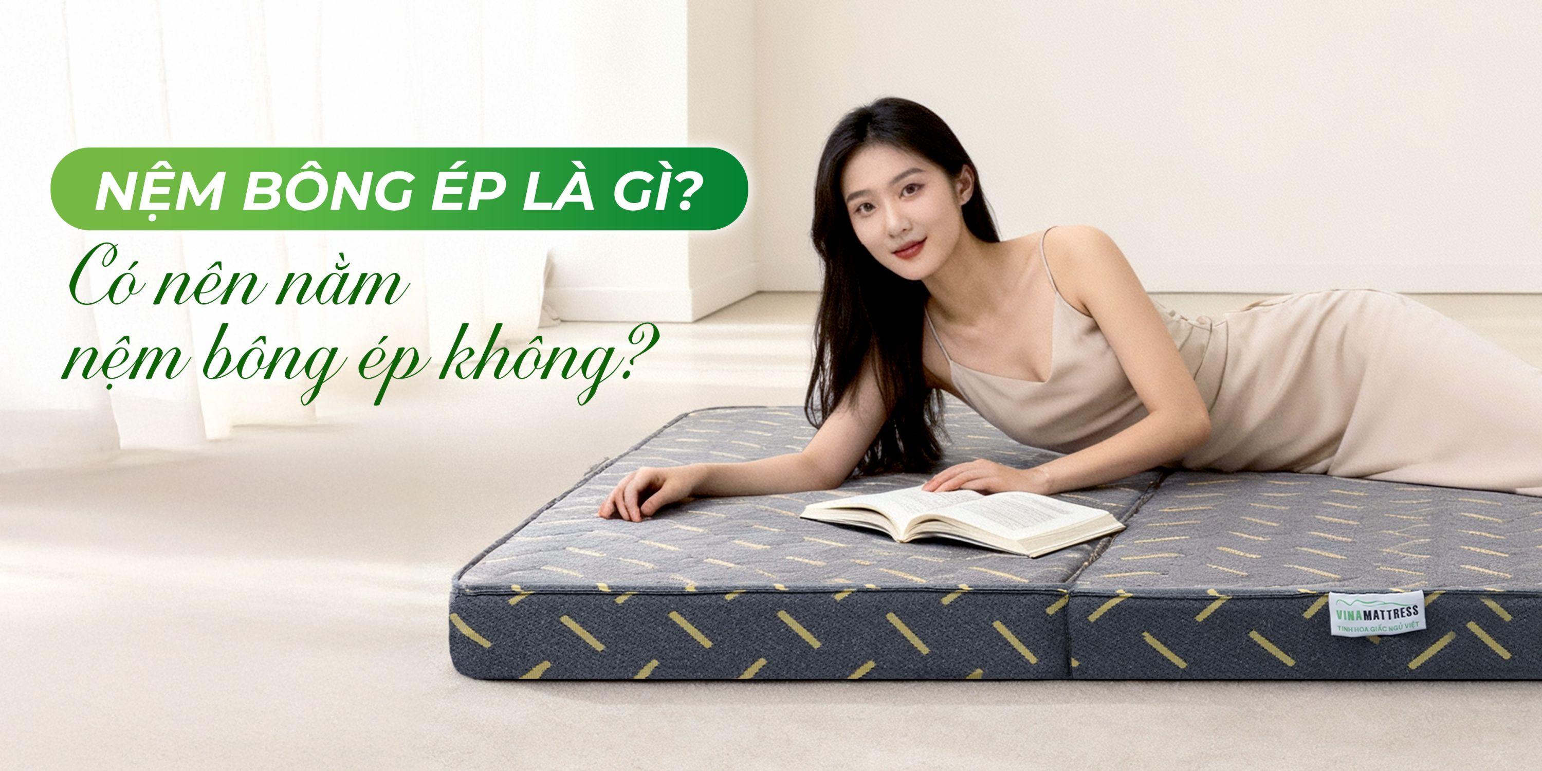 Nệm bông ép là gì? Có nên mua nệm bông ép không?
